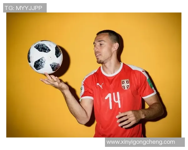 塞尔维亚2018世界杯足球明星风采全景展现与球队核心人物解析